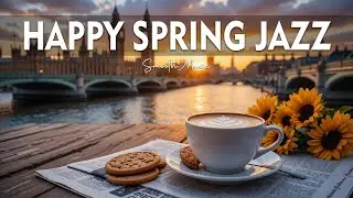 Happy Spring Jazz ☕ Bossa Nova background for Happy Moods, Stress Relief and Relaxing