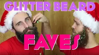 Glitter Beard Faves | The Gay Beards
