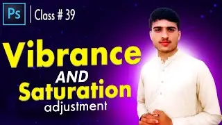 Vibrance & Saturation in Adobe Photoshop Urdu\Hindi Class - 39 By |Mr Technical Sheraz|
