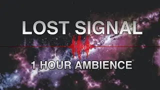 LOST SIGNAL - 4k Ambient Space Music - 1 hour
