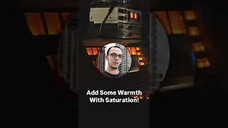 Add Warmth With Saturation!
