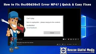 Как исправить ошибку 0xc00d36e5 в MP4? | Быстрые и простые решения | Rescue Digital Media