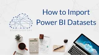 How to Import Power BI Datasets