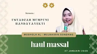 HAUL MASAL MUSHOLA AL MUJAHIDIN GONDANG | USTZ MUMPUNI HANDAYAYEKTI