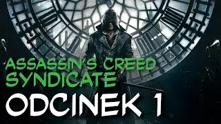 Zagrajmy w Assassins Creed: Syndicate odc.1 