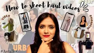 #ASTALKS Ep.26 How to Shoot Haul Videos 📸 | Tips & Tricks of Phone Recording & Editing