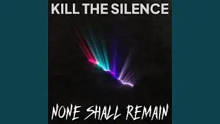 Kill the Silence