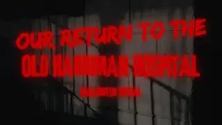Summerland Paranormal returns to the Old Harriman Hospital
