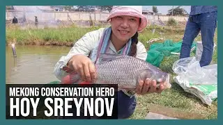 Hoy Sreynov - A Mekong Conservation Hero