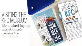 Visiting the KFC Museum | Life Crafted Scrapbook Page using the Cocoa Daisy Wander Kits