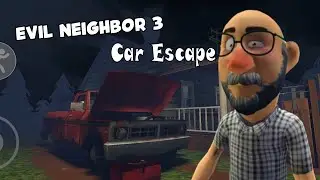 Evil Neighbor 3 - Car Escape | SWSTechieGamerz Gameplay