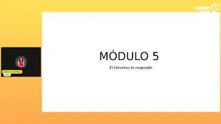 Módulo 5:  El Universo te responde