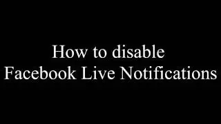 Disable Facebook Live Notifications on Your Mobile Device