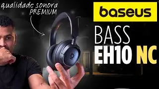 Baseus BASS EH10 NC: O Headphone com o Melhor Som da Marca!? LDAC, ANC -45dB e Conexão Dupla. 
