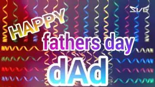 Happy Fathers Day Wishes, Images, Quotes, Whatsapp, Animation (Special Video Greetings)