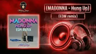 MADONNA - Hung Up (Mister Chimp EDM Remix) | A Tribute to the Queen