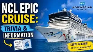 NCL EPIC CRUISE: TRIVIA AND INFORMATION