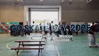 Go Skate Day 2025 Saltillo M&eacute;xico 🇲🇽🛹