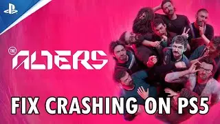 How To Fix The Alters Crashing/Crashes at Startup Error on PS5