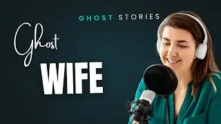 Ghost Wife- Ghost Stories