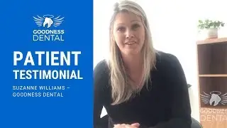 Goodness Dental Patient Testimonial &ndash; Suzanne