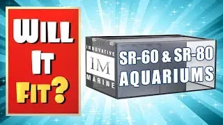 Will It Fit? - Innovative Marine SR-60 and SR-80 Shallow Reef Aquariums