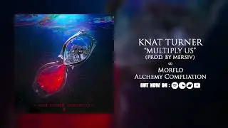 Knat Turner - Multiply Us (prod. by Mersiv)