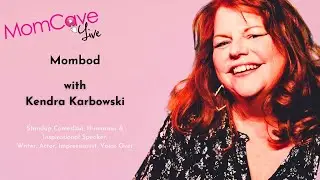 Got Mom Bod? | Kendra Karbowski | MomCave LIVE
