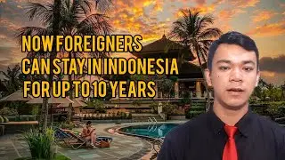 Now Foreigners Can Stay in Indonesia for up to 10 Years | Indonesian Legal Update | Peter Surbakti