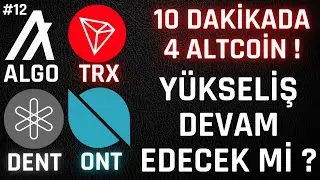 G&Uuml;NCEL DURUM ! ALGO, TRX, DENT, ONT ! Y&Uuml;KSELİŞ DEVAM EDECEK Mİ ? 10 DAKİKADA 4 ALTCOİN ! #12