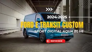All New in 2024 Ford E Transit Custom Sport Digital Aqua Blue Amazing Luxury New Hybrid Car