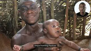 The Aka People of Central Africa  An Insight into Their Unique Parenting Practices