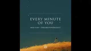 Man Cub & TheGraysonProject - Every Minute Of You (Instrumental)