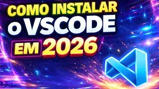 Como Instalar o VS Code em 2026 (Passo a Passo Atualizado)
