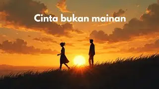 Cinta bukan mainan
