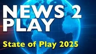 State of Play 2025 - News 2 Play
