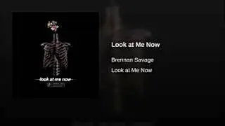 Brennan Savage - Look At Me Now (Clean)