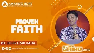 PROVEN FAITH | Dr. Julius Czar Daoa