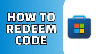 How to Redeem Code on Microsoft Store (Quick and Easy)