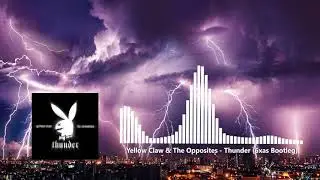 Yellow Claw & The Opposites   Thunder (6xas Bootleg)