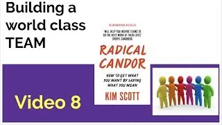 Building a world class team - Radical Candor - Kim Scott - video 8