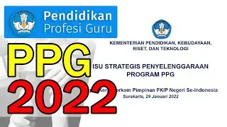 Penjelasan Penyelenggaraan Program PPG Tahun 2022