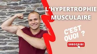 C'est quoi l'HYPERTROPHIE musculaire ?