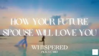 HOW YOUR FUTURE SPOUSE WILL LOVE YOU! 💍🕯️PICK A CARD