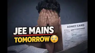 “JEE Mains Tomorrow… Am I Really Ready?”