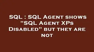 SQL : SQL Agent shows 