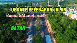 UPDATE PELEBARAN JALAN DARI SIMPANG KABIL MENUJU PANBIL BATAM VIEW DRONE