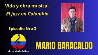 Mario Baracaldo, vida y obra musical, el jazz en Colombia, III parte, Bogot&aacute;, 2025