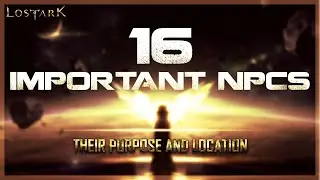 LOST ARK - 16 important NPCs, their purpose and location
