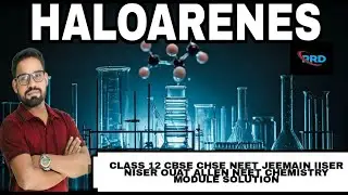 08.HALOARENES  CLASS 12 CBSE CHSE IISER NISER NEET JEEMAIN OUAT ALLEN NEET CHEMISTRY MODULE SOLUTION